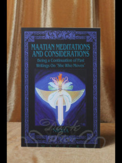 Maatian Meditations and Considerations Being a Continuation of Past Writings on "She Who Moves" by Nema