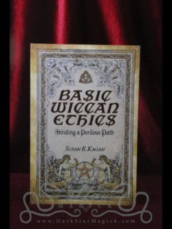 Basic Wiccan Ethics: Avoiding a Perilous Path by Susan R. Kagan