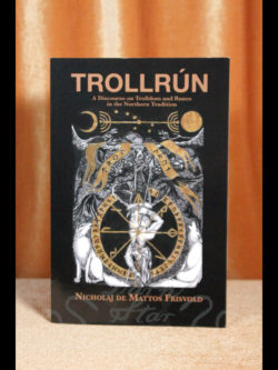 TROLLRÚN: A Discourse on Trolldom and Runes in the Northern Tradition, Nicholaj de Mattos Frisvold