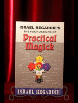 Israel Regardie's The Foundations of Practical Magick
