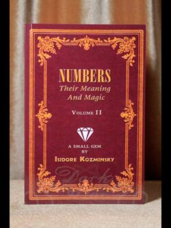 Numbers: Their Meaning and Magic - Volume II